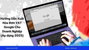 Xuat Hoa Don Vat Google 2025